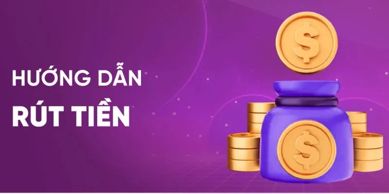 Hướng dẫn từng bước để bạn thực hiện giao dịch rút tiền